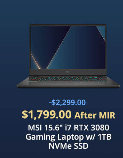 $1,799.00 MSI 15.6& i7 RTX 3080 Gaming Laptop w/ 1TB NVMe SSD after MIR