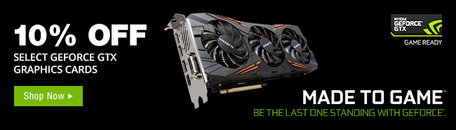 10% OFF Select GEFORCE GTX Graphics Cards