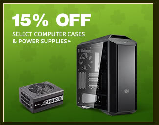 15% OFF SELECT COMPUTER CASES & POWER SUPPLIES*