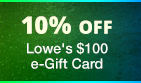 10% Off - Lowe's $100 e-Gift Card