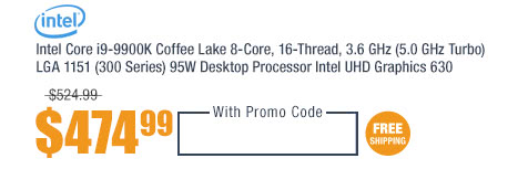 Intel Core i9-9900K Coffee Lake 8-Core, 16-Thread, 3.6 GHz (5.0 GHz Turbo) LGA 1151 (300 Series) 95W Desktop Processor Intel UHD Graphics 630