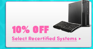 10% Off Select Recertified Systems*