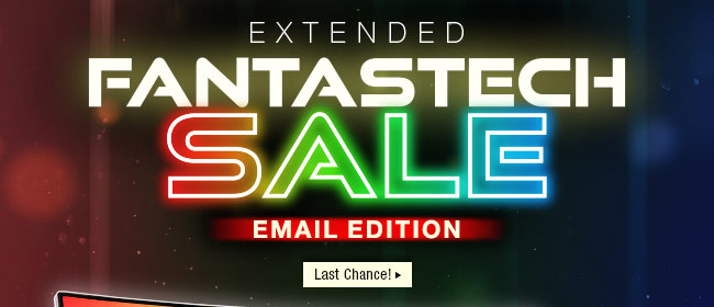 Extended FantasTech Sale - Email Edition