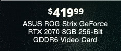 ASUS ROG Strix GeForce RTX 2070 8GB 256-Bit GDDR6 Video Card