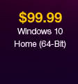 $99.99 Windows 10 Home (64-Bit)