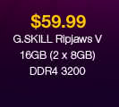 $59.99 G.SKILL Ripjaws V 16GB (2 x 8GB) DDR4 3200