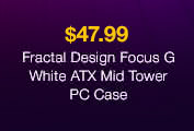 $47.99 Fractal Design Focus G White ATX Mid Tower PC Case