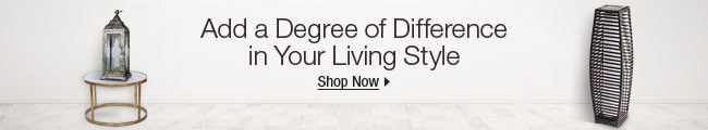 Add a Degree of Difference in Your Living Style