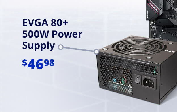 $46.98 EVGA 80+ 500W Power Supply