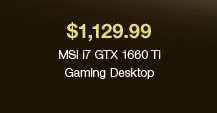 $1,129.99 MSI Intel Core i7 GTX 1660 Ti Gaming Desktop