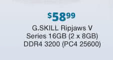 $58.99 G.SKILL Ripjaws V Series 16GB (2 x 8GB) DDR4 3200 (PC4 25600)