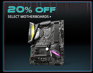 20% OFF SELECT MOTHERBOARDS*