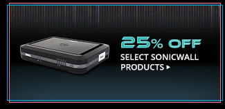 25% OFF SELECT SONICWALL PRODUCTS*