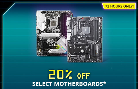 20% OFF SELECT MOTHERBOARDS*