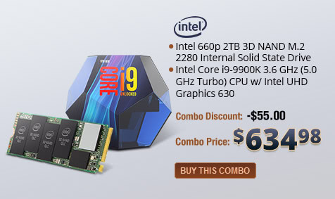 Combo: Intel 660p 2TB 3D NAND M.2 2280 Internal Solid State Drive. Intel Core i9-9900K 3.6 GHz (5.0 GHz Turbo) CPU w/ Intel UHD Graphics 630.