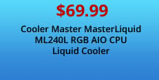 $69.99 Cooler Master MasterLiquid ML240L RGB AIO CPU Liquid Cooler