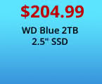 $204.99 WD Blue 2TB 2.5" SSD