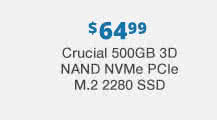 $64.99 Crucial 500GB 3D NAND NVMe PCIe M.2 2280 SSD