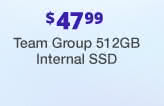 $47.99 Team Group 512GB Internal SSD