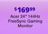 $169.99 Acer 24" 144Hz Gaming Monitor