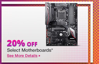 20% Off Select Motherboards*