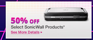 50% Off Select SonicWall Products*