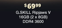 $69.99 G.SKILL Ripjaws V 16GB (2 x 8GB) DDR4 3600