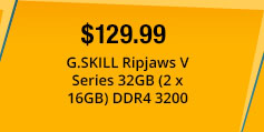 $129.99 G.SKILL Ripjaws V Series 32GB (2 x 16GB) DDR4 3200