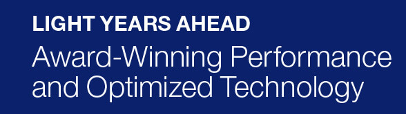 Light Years Ahead -- Award-Winning Performance and Optimized Technology