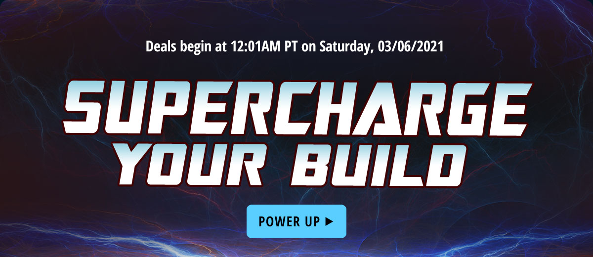 SUPERCHARGE YOUR BUILD