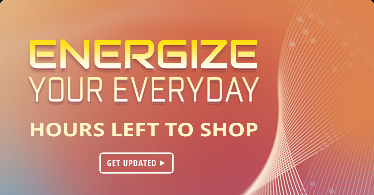 ENERGIZE YOUR EVERYDAY