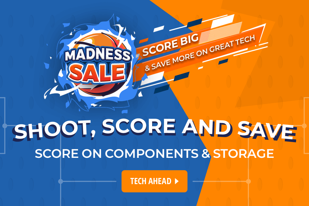 Madness Sale -- Shoot, Score and Save on Components & Storage