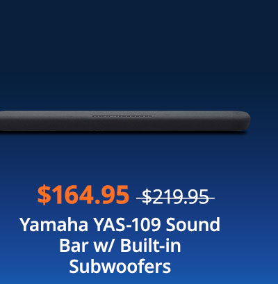 $164.95 Yamaha YAS-109 Sound Bar w/ Built-in Subwoofers