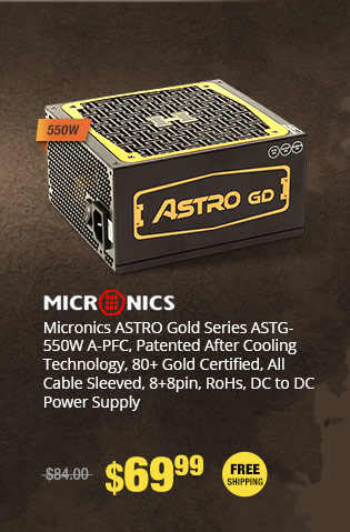 Micronics ASTRO Gold Series ASTG-550W A-PFC, Patented After Cooling Technology, 80+ Gold Certifed, All Cable Sleeved, 8+8pin, RoHs, DC to DC Power Supply