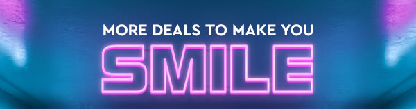 More Deals to Make You Smile