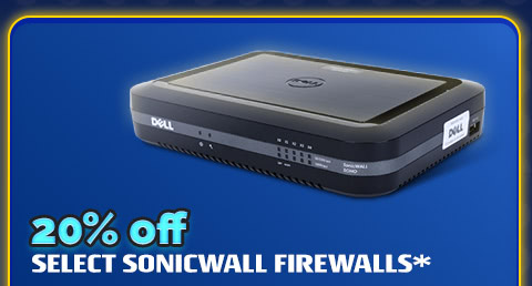 20% OFF SELECT SONICWALL FIREWALLS*