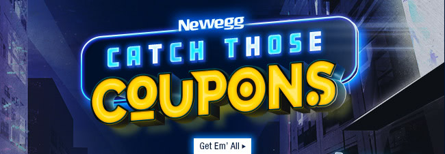 NEWEGG CATCH THOSE COUPONS