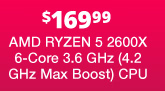 AMD Ryzen 5 2600X 6-Core 3.6 GHz (4.2 GHz Max Boost) CPU