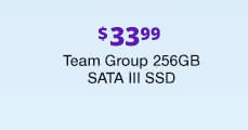 $33.99 Team Group 256GB SATA III SSD