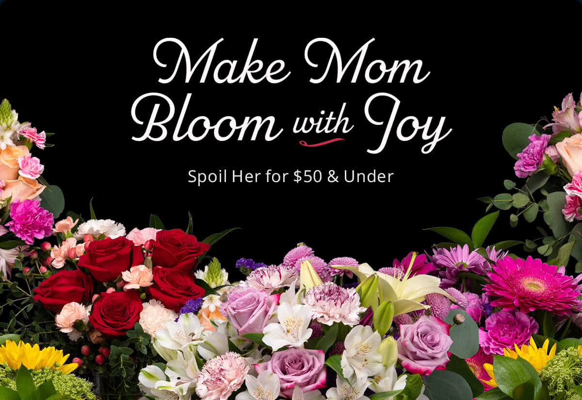 Make Mom Bloom with Joy -- Last Chance to Make Her Smile