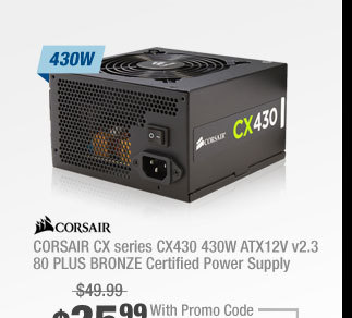 CORSAIR CX series CX430 430W ATX12V v2.3 80 PLUS BRONZE Certified Power Supply