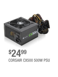 $24.99 CORSAIR CX500 500W PSU