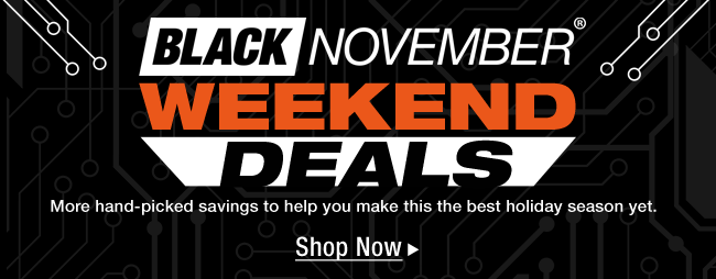 BLACK NOVEMBER WEEKEND DEALS
More hand-picked savings to help you make this the best holiday season yet.