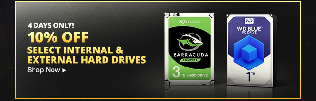 10% OFF SELECT INTERNAL & EXTERNAL HARD DRIVES*