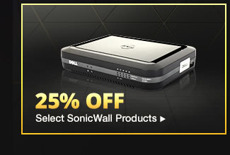 25% OFF SELECT SONICWALL PRODUCTS*