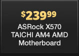 $239.99 ASRock X570 TAICHI AM4 AMD Motherboard