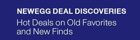 NEWEGG DEAL DISCOVERIES