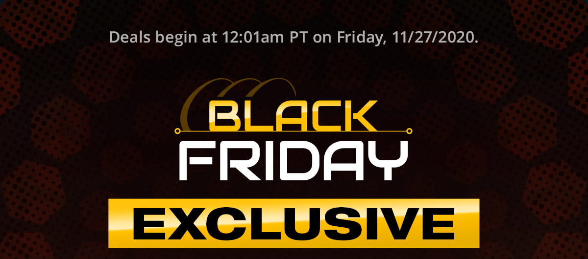 BLACK FRIDAY EXCLUSIVE