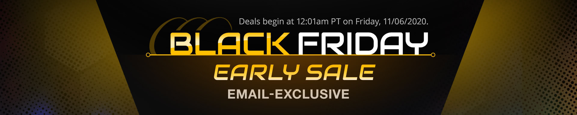 BLACK FRIDAY EARLY SALE