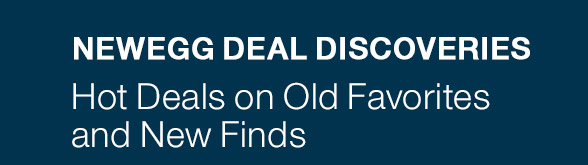 NEWEGG DEAL DISCOVERIES